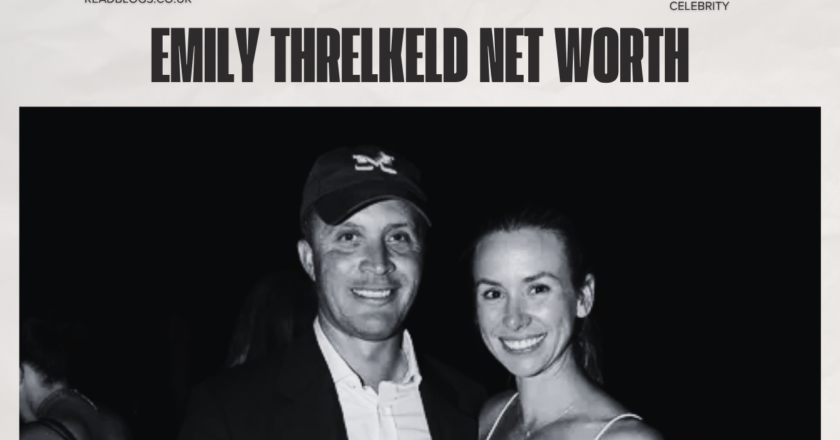 Emily Threlkeld Net Worth: Bio, Age, Career & Family