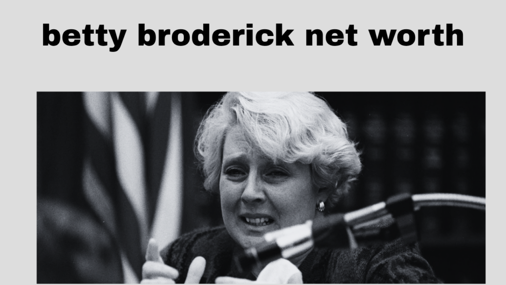 Betty Broderick Net Worth: Divorce Settlement, Finances, and Life in Prison