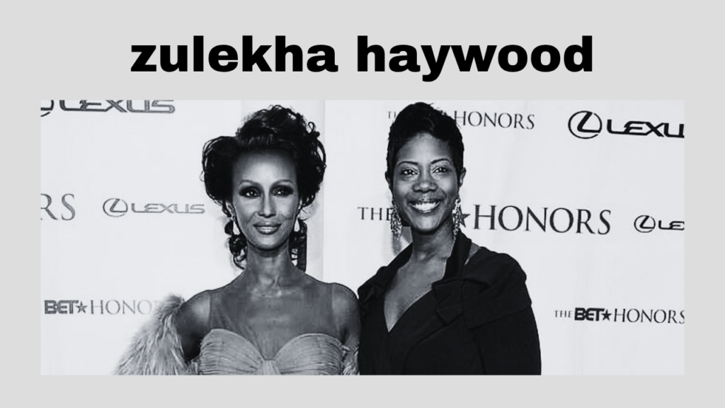 Zulekha Haywood | Biography, Family, Career, and Life Beyond Fame